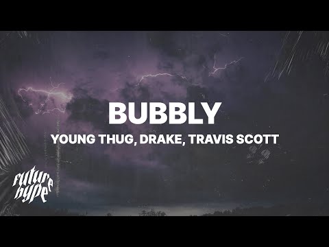 Young Thug - Bubbly (Lyrics) ft. Drake & Travis Scott