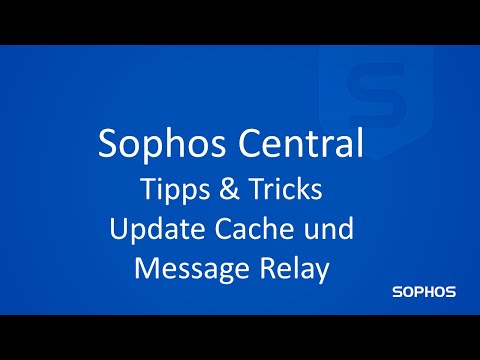 Sophos Tipps & Tricks - Update Cache und Message Relay