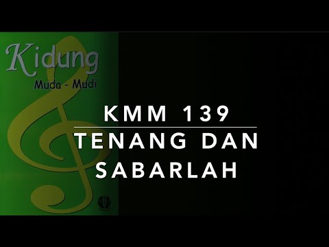 KMM 139 Tenang dan Sabarlah (Be Still, My Soul) - Kidung Muda-Mudi