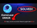 Gameloop Error SOLVED Oops An Error Occurred Please Try Again Later Solution Tutorial Guide