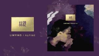 Linying - Alpine [Audio]