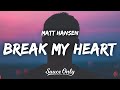 Matt Hansen - break my heart (Lyrics)