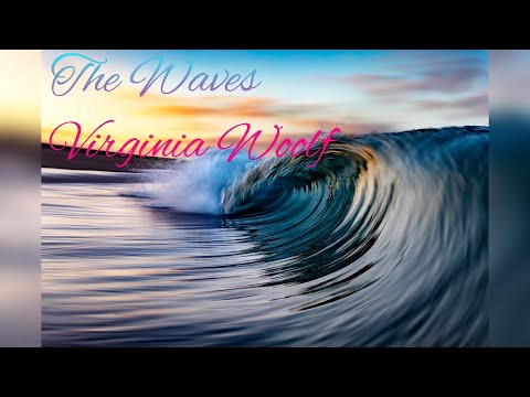 The Waves by Virginia Woolf. Discovering Selfhood. Analysis, Exploration, Review