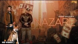 Nazare(Full Song) $ Jaypee Multani ft Deep Jandu$ Pav Dharia $ New Punjabi Songs 2017