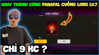 NTN sốc nặng khi quay thành công ' PARAFAL CUỒNG LONG LV.7 ' chỉ 9KC ?