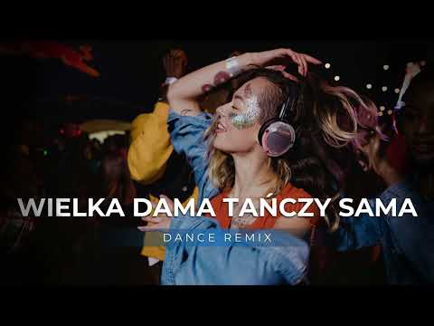 Wielka Dama Tańczy Sama (Dance Remix)