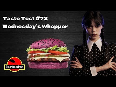 Taste Test 73: Wednesdays Whopper