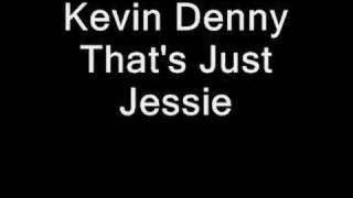 Kevin Denny - That&#39;s Just Jessie