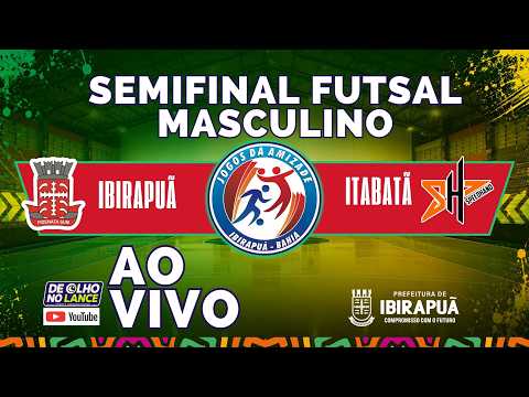 SEMIFINAL IBIRAPUÃ X ITABATÃ - FUTSAL  MASCULINO | 23ª JOGOS DA AMIZADE • IBIRAPUÃ-BA
