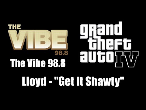 GTA IV (GTA 4) - The Vibe 98.8 | Lloyd - "Get It Shawty"