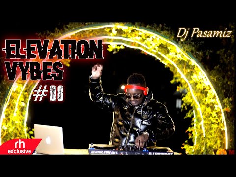 The Elevation Vybes 08 DJ Pasamiz x Miondoko, Ragga, Riddims, Afropiano Urban Remixes & Soul mix /RH