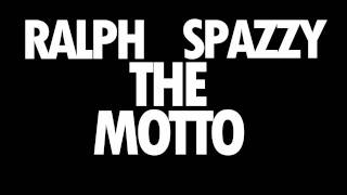 Ralph & Spazzy - The Motto [Remix][Audio]