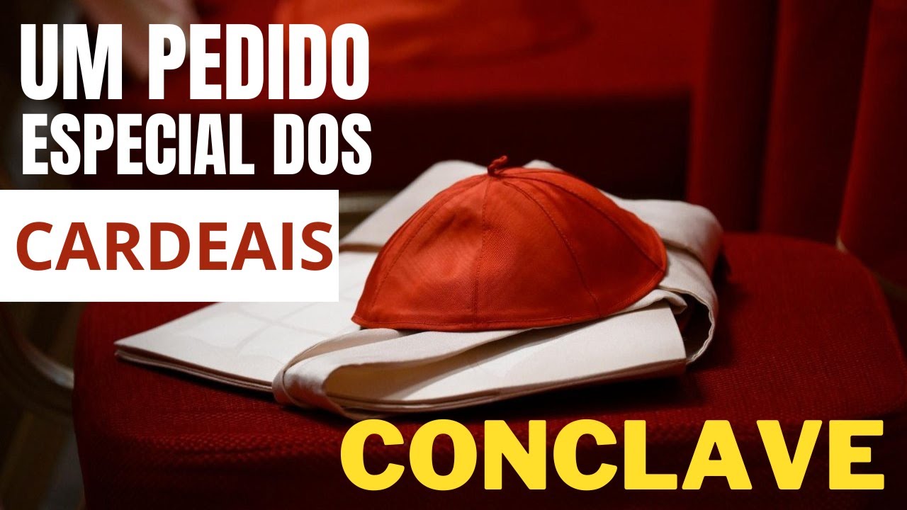 CONCLAVE: Cardeais enviam PEDIDO ESPECIAL a todo o Povo de Deus