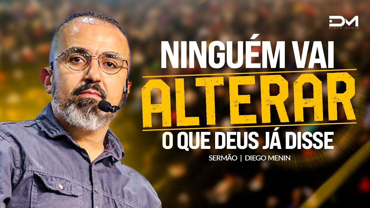 NINGUÉM VAI ALTERAR O QUE DEUS JÁ DISSE - #DIEGOMENIN | SERMÃO