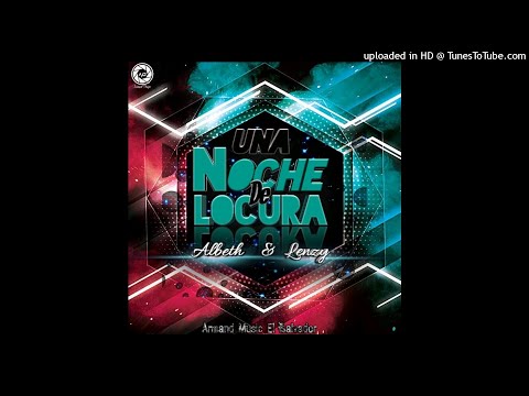 Una Noche de Locura☆Albeth & Lenzy ☆Redit-Diego Dj ■