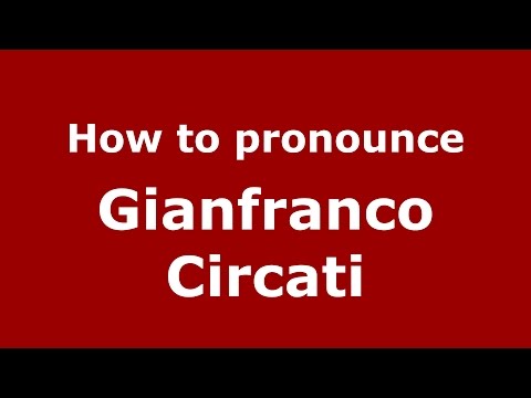 How to pronounce Gianfranco Circati (Italian/Italy)  - PronounceNames.com