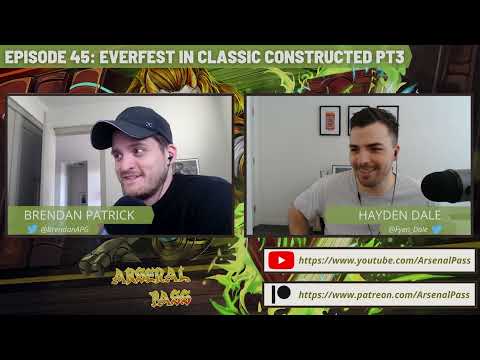 Arsenal Pass Ep45 - Everfest in Classic Constructed (Part 3)
