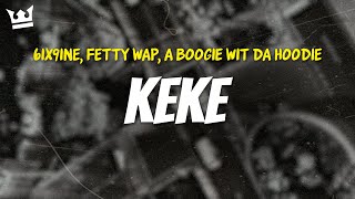 6ix9ine, fetty wap, a boogie wit da hoodie - KEKE (LYRICS)