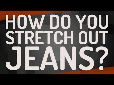 How do you stretch out jeans