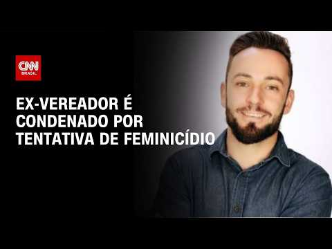 Ex-vereador do RS é condenado por tentativa de feminicídio | CNN NOVO DIA
