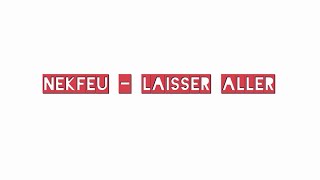 Nekfeu - Laisser Aller // Paroles - Lyrics