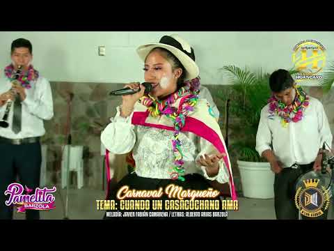 Pamelita Barzola - CUANDO UN CASACUCHANO AMA - Carnaval Marqueño 2024