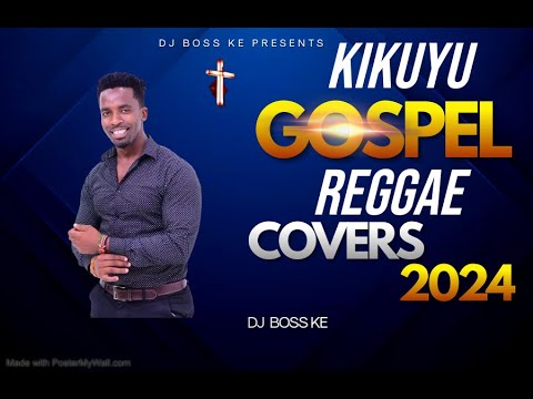 !!SMOOTH KIKUYU GOSPEL REGGAE COVERS 2024 | DJ BOSS KE @TONY CRUIZE@TONY CRUIZE  NYAMBURA VG