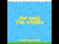 Pop Goes The Weasel - Kids Club Music