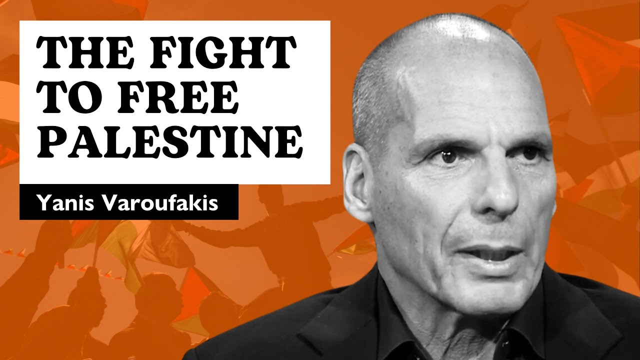 Yanis Varoufakis on Israel-Palestine: the truth behind October 7