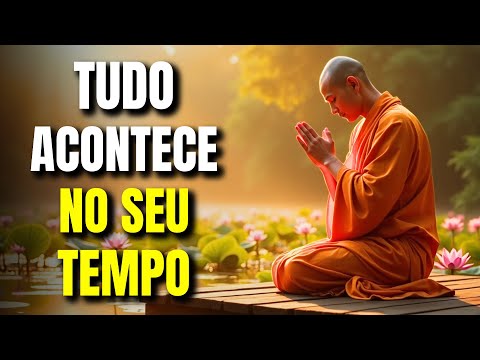 Tudo CHEGA no Seu TEMPO | SABEDORIA BUDISTA para VIVER com CONFIANÇA