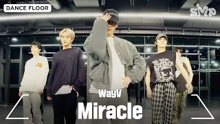 WayV 威神V &#39;Miracle&#39; Dance Practice