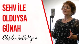 Elif Ömürlü Uyar - Sehv ile Olduysa Günah