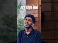 Arz Kiye Hai Anuvjain Arzkiyahai Song Viralshorts Shorts Anuvjainsongs Love