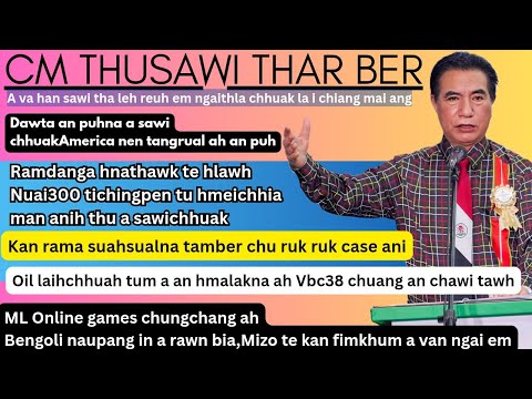 CM Pu Duha thusawi thar ber/ a van pui leh reuh em/a thil sawi ngailoh a sawi chhuak hmiah2 mai le.