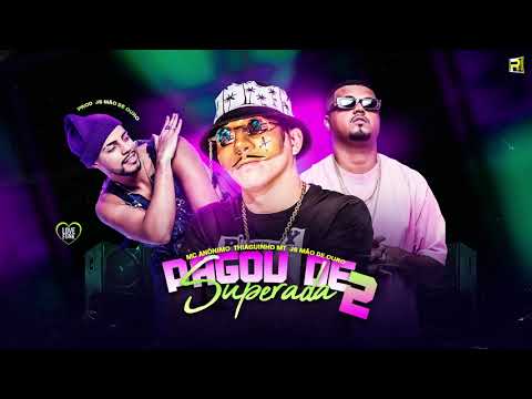 MC ANÔNIMO THIAGUINHO MT JS MÃO DE OURO - PAGOU DE SUPERADA 2