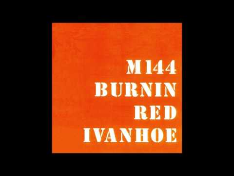 download lagu mp3 mp4 Burnin Red Ivanhoe M 144, download lagu Burnin Red Ivanhoe M 144 gratis, unduh video klip Burnin Red Ivanhoe M 144