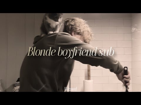 𝜗ৎ Blonde Boyfriend Sub 𝜗ৎ(+ confidence booster and beauty enhancer 𝜗ৎ)