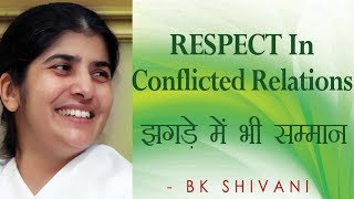 RESPECT In Conflicted Relations: Ep 46 Soul Reflections: BK Shivani (Hindi)
