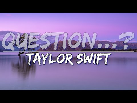 Taylor Swift - Question (Clean) (Lyrics) - Full Audio, 4k Video