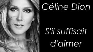 Céline Dion - S&#39;il suffisait d&#39;aimer - Paroles