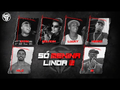 SÓ MENINA LINDA 2 - Ryan SP, Boladin 211, Negão Original, Luuky, IG e Nilo (Prévia Completa)