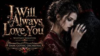 Download lagu I Will Always Love You - Whitney Houston | Epic Dark Gothic Orchestral Cover mp3