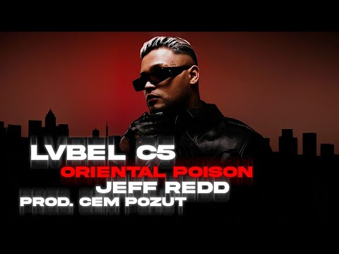 ORİENTAL POİSON - LVBEL C5 x JEFF REDD (Prod. Cem Pözüt)