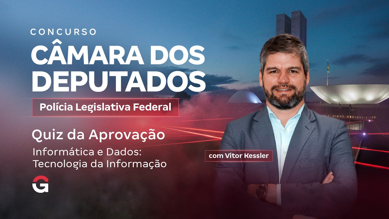 Concurso Câmara dos Deputados PLF | Quiz da Aprovação de Informática e Dados: T.I