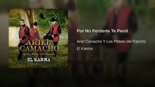 Por No Perderte Te Perdí: Ariel Camacho Y Los Plebes Del Rancho