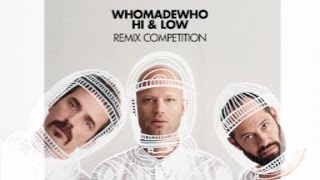 Who Made Who   Hi &amp; Low Pssychottic Braakez Remix