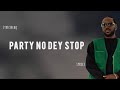 Adekunle Gold - Party No Dey Stop Ft Zinoleesky [Lyrics]