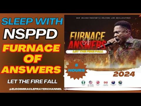 SLEEP WITH NSPPD FURNACE OF ANSWERS PRAYER : 8 HOURS LET THE FIRE FALL // PASTOR JERRY EZE