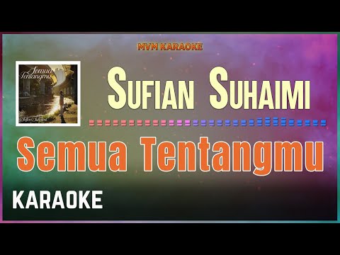 Sufian Suhaimi - Semua Tentangmu Karaoke HQ