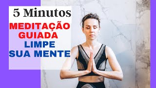 MEDITAO GUIADA para LIMPAR a MENTE | Meditao Guiada PARA DORMIR | Mediao Guiada 5 MINUTOS